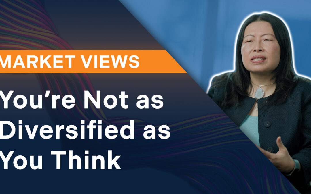 You’re Not as Diversified as You Think | Market Views