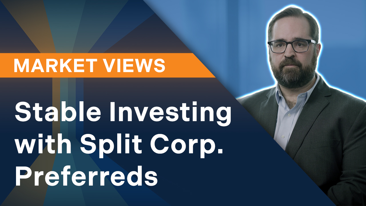 Stable Investing with Split Corp. Preferreds | Market Views