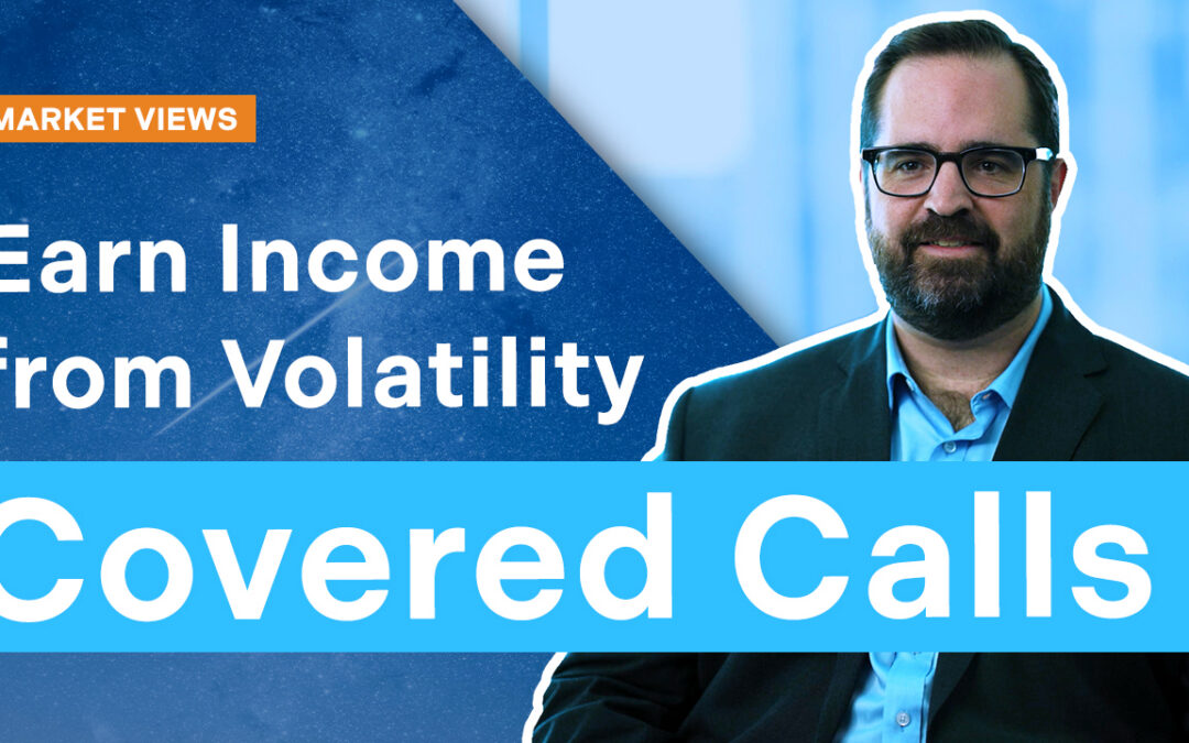 Earn Income from Volatility with Covered Calls